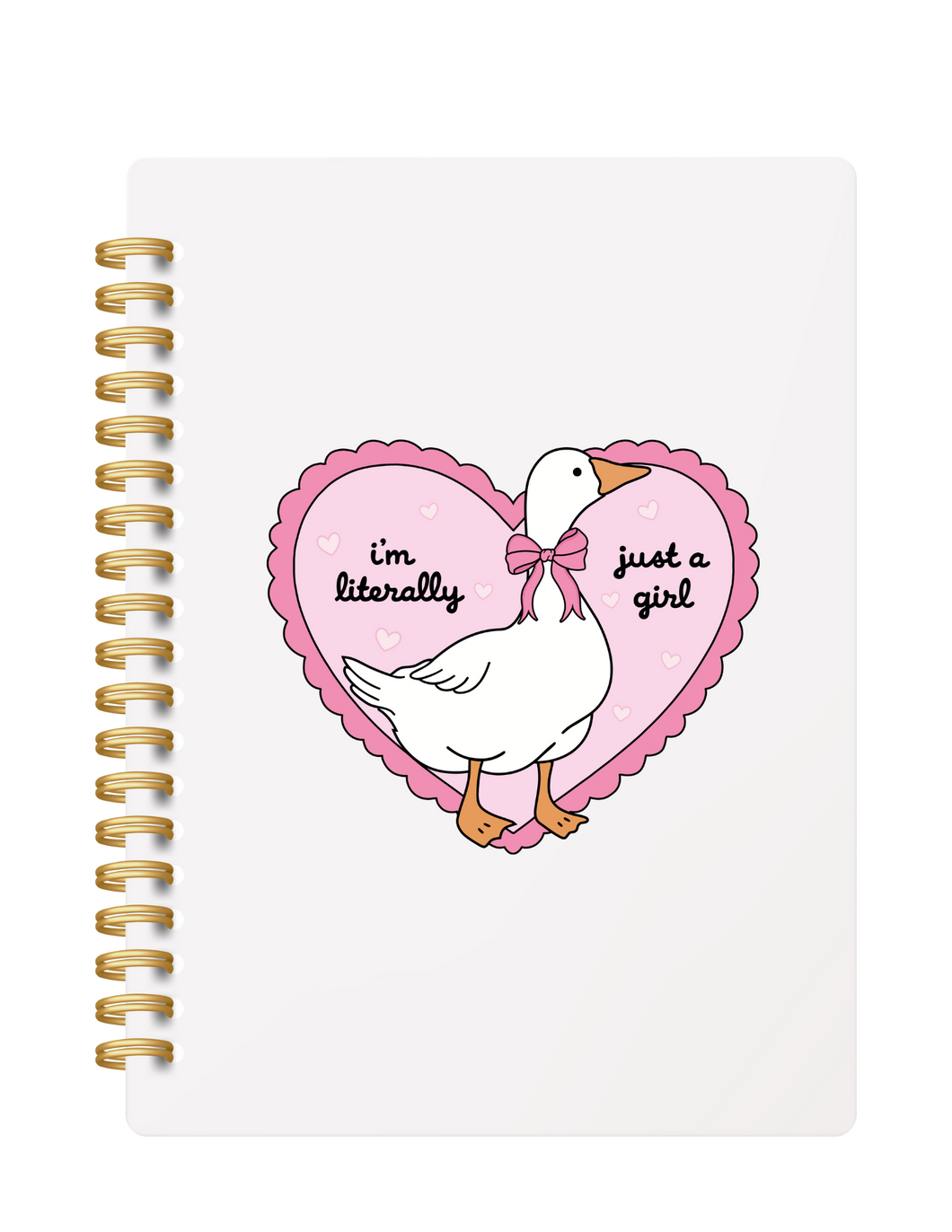 I'm Literally Just A Girl Notebook