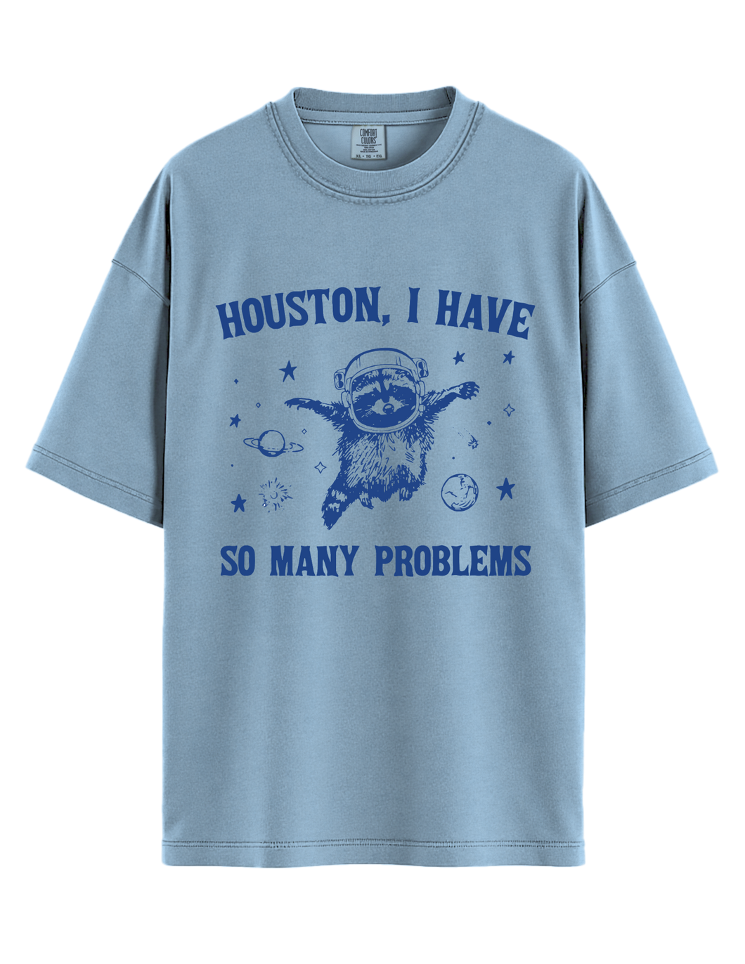 Houston, I Have So Many Problems T-Shirt