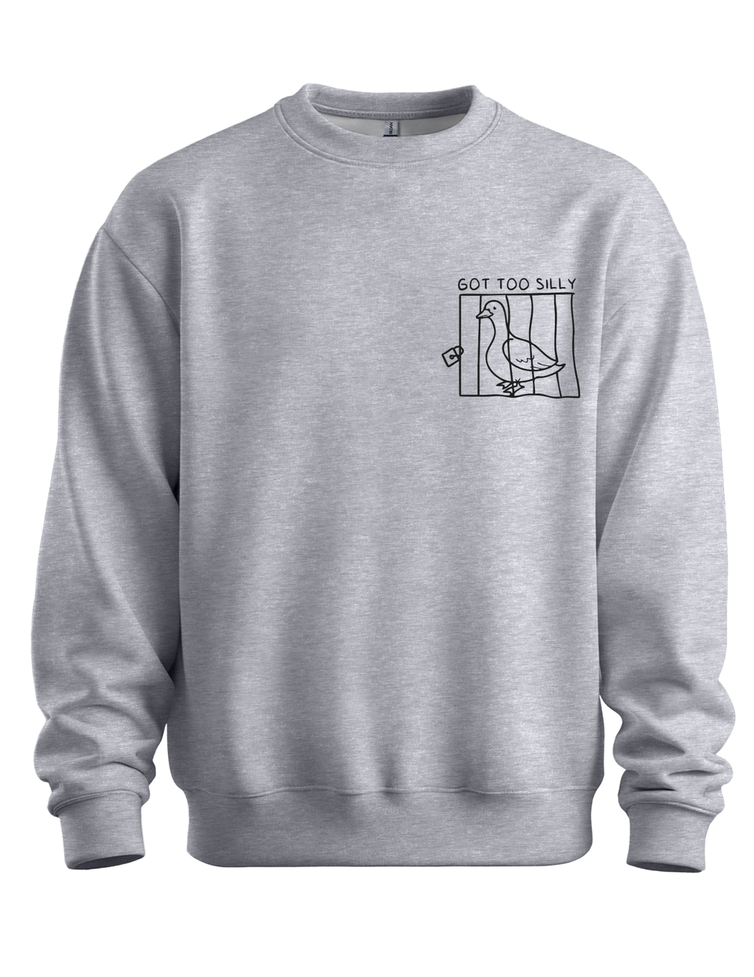 Got Too Silly Goose Crewneck Sweatshirt