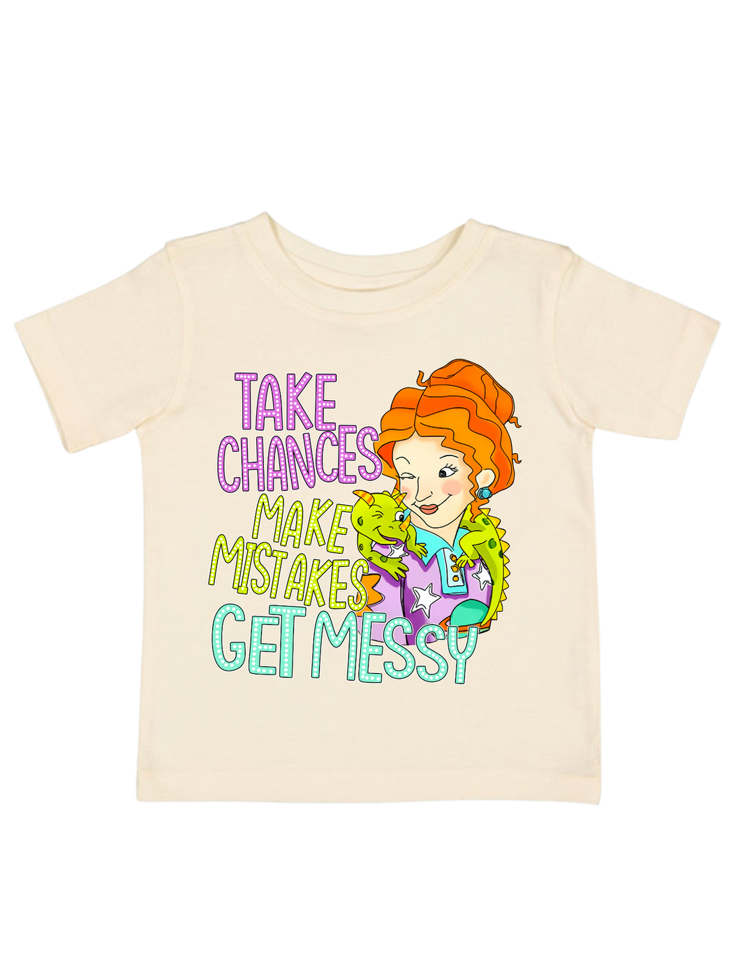 Take Chances Make Mistakes Get Messy  T-Shirt